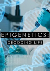 Epigenetics: Decoding Life Epigenetics: Decoding Life