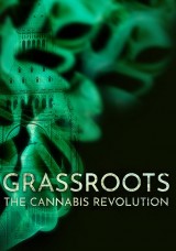 Grassroots: The Cannabis Revolution Grassroots: The Cannabis Revolution